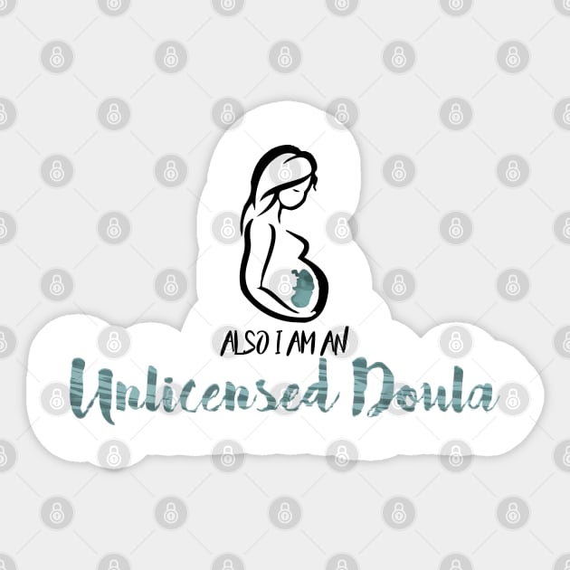 also i'm an unlicensed doula Sticker by remerasnerds